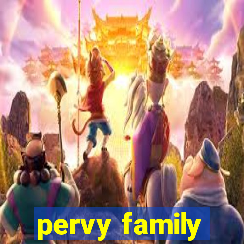 pervy family